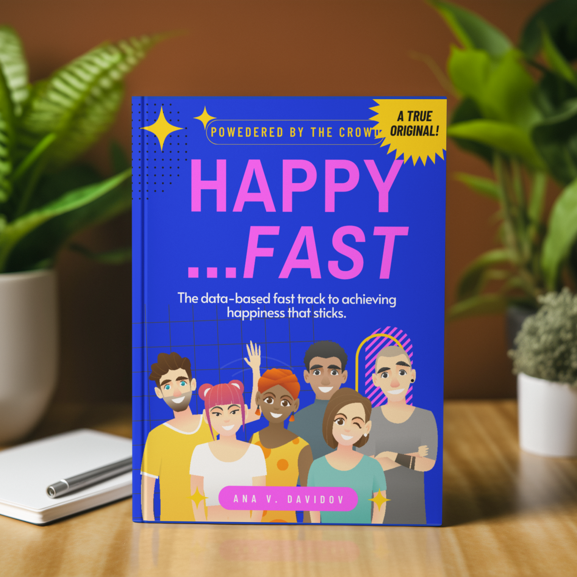 Book titled 'Happy Fast' on a wooden surface with plants in the background. Book is about how to be happy based on crowdsourced research data, not just one expert