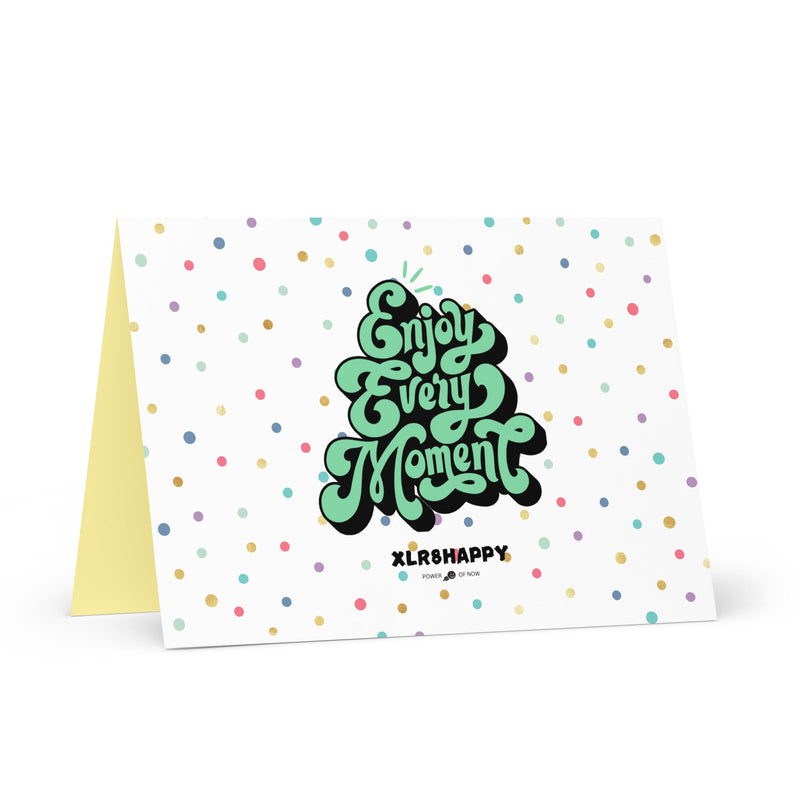Enjoy Every Moment Greeting card