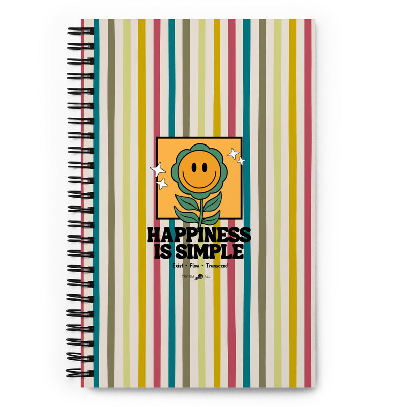 Happiness is Simple Spiral notebook